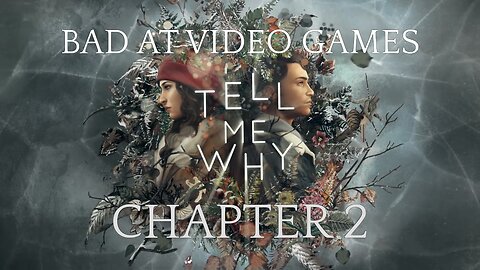 "Tell Me Why", Chapter 2 - Bad at Video Games (January 25th, 2021)