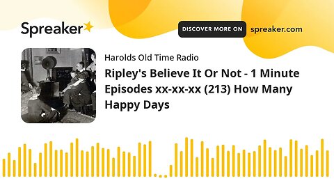 Ripley's Believe It Or Not - 1 Minute Episodes xx-xx-xx (213) How Many Happy Days