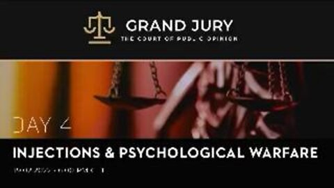 GRAND JURY: DAY 4 INJECTIONS & PSYCHOLOGICAL WARFARE