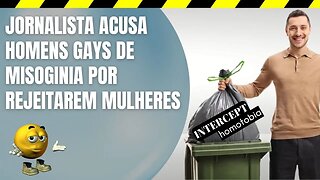 JORNALISTA ACUSA HOMENS GAYS DE MISOGINIA POR RECUSAREM MULHERES