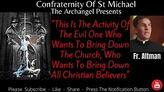 Fr. Altman - This Is The Activity Of The Evil One Who Wants To Bring Down The Church, Sermon V.060