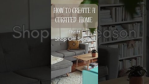 HOW TO CREATE A CURATED HOME