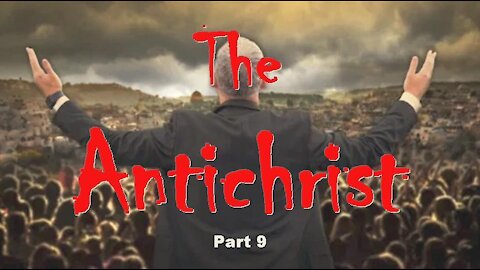 THE ANTICHRIST, Part 9, SERIES FINAL: The AntiChrist: Names, Works & Plans in the NT