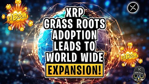 XRP RIPPLE: Grass Roots Adoption Leads To World Wide Expansion!