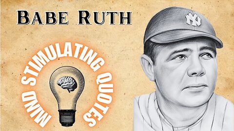 Unleashing Babe Ruth's Winning Mindset: 10 Quotes That Will Inspire & Ignite Your Inner Champion
