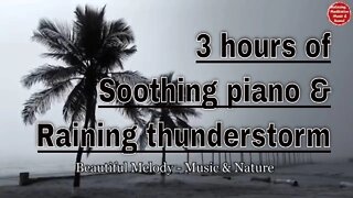 Soothing music with piano, rain and thunder sound for 3 hours, music for healing and sleeping
