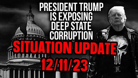 SITUATION UPDATE 12/11/23: DEEP STATE PANIC - Trump “Happening” - Obama FEAR push!