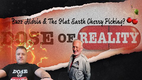 Buzz Aldrin & The Flat Earth Cherry Picking?
