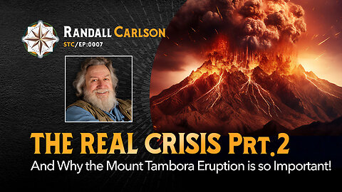 #007 The Real Climate Crisis Noone Is Talking About and Mount Tambora Pt 2