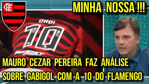 MINHA NOSSA! MAURO CEZAR PEREIRA ANALISA COBRANÇA EM GABIGOL COM A CAMISA 10 NO FLAMENGO - É TRETA!!