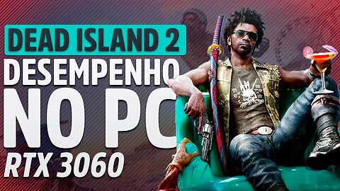 Dead Island 2 - Desempenho na RTX 3060, seria esse o jogo mais otimizado do ano? (Médio/Alto/Ultra)