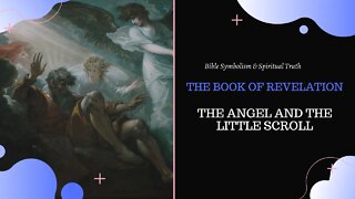 The Angel and The Little Scroll l The Book of Revelation l Bible Symbolism
