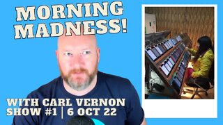 Morning Madness! With Carl Vernon Live Show # 1 | 6 Oct 22