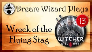 DWP 114 ~ Witcher III ~ [#13] "Wreck of the Flying Stag"