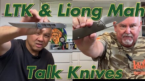 LTK & Liong Mah Talk Knives ! No holds barred !!!