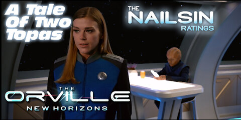 The Nailsin Ratings: The Orville - A Tale Of Two Topas