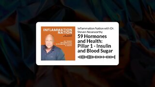 Inflammation Nation with Dr. Steven Noseworthy - 59 Hormones and Health: Pillar 1 - Insulin and...