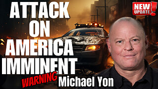 ATTACK ON AMERICA IMMINENT -WARNING with MICHAEL YON - EP.235