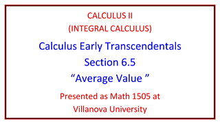 Villanova Calculus II (Math 1505) - 6.5 Average Value