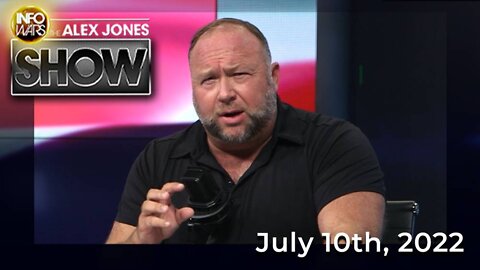 The Global Collapse Alex Jones Predicted Is Now Here FULL SHOW 7-10-22