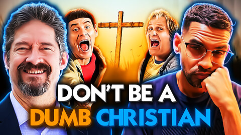 DONT BE A DUMB CHRISTIAN!