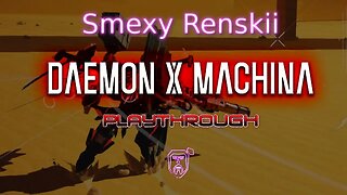 Daemon X Machina Gameplay #2 - Smexy Renskii Playthrough