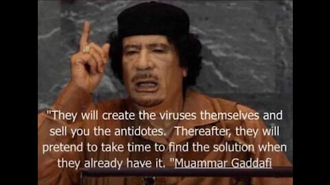 Gaddafi knew years ago of Plandemic