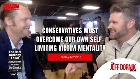 Jeremy Slayden: Conservatives Must Overcome our own Self-Limiting Victim Mentality