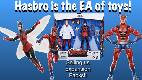 Hasbro is becoming the EA of Toys! Ranting about the Wasp/Pym 2-Pack