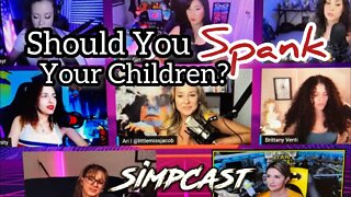 SimpCast DEBATE! Should you SPANK your Children!? Chrissie Mayr, Ariadna, Melonie Mac, Venti, Xray