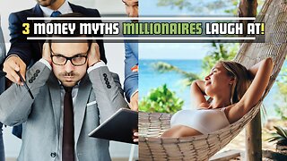 3 Shocking Money Myths That Millionaires Never Believe