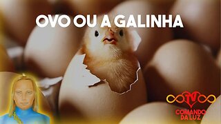 O Ovo ou a Galinha?