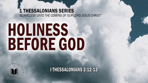 Holiness Before God 1 Thessalonians 3:12-13