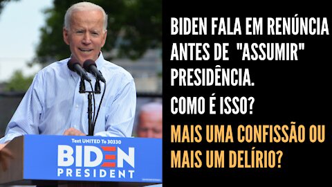 Biden fala em renúncia antes de assumir. Como é isso?