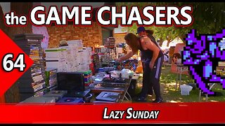 The Game Chasers Ep 64 - Lazy Sunday