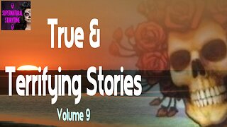 True and Terrifying Stories | Volume 9 | Supernatural StoryTime E292