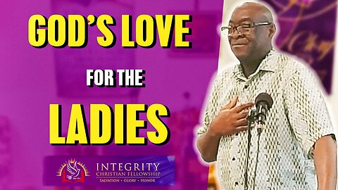 God's Love for the Ladies! | Integrity C.F. Church