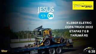 COPA TRUCK 2022 | ETAPAS 7 E 8 | TARUMÃ RS | ELETRIC TRUCK | TEMPORADA 2 | EPISÓDIO 29