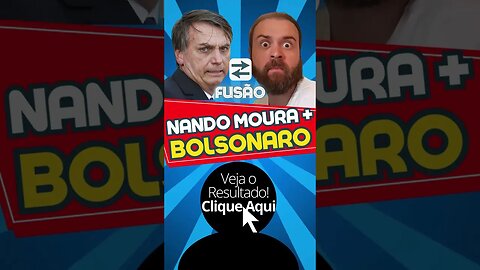 Bolsonaro e Nando Moura Fusão! #shorts