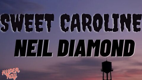 Neil Diamond - Sweet Caroline (Lyrics)