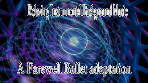 Relaxing Instrumental Background Music : A Farewell Ballet adaptation