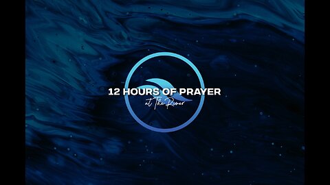 12 Hours of Prayer Soul-A-Thon at The River Church