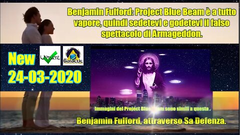 Benjamin Fulford: Project Blue Beam è a tutto vapore,