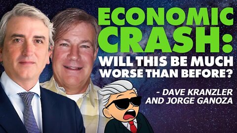 Economic Crash: Will This Be Much Worse Than Before? - Dave Kranzler & Jorge Ganoza
