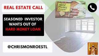 Seller Call - Seasoned Real Estate Investor Wants Out Of Hard Money Loan - Chris Monroe St Louis