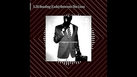 Corporate Cowboys Podcast - 3.28 Reading (Code) Between The Lines