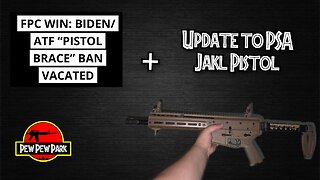 FPC Win: Biden/ATF "Pistol Brace" Ban Vacated + Update to PSA Jakl Pistol