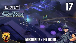 Starship Troopers Terran Command • Fly or Die • Part 17