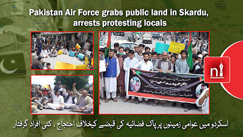 Pakistan Air Force grabs public land in Skardu, arrests protesting locals