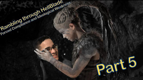 Forced Compliance and Ideological Weakness - Let's Play Hellblade: Senua's Sacrifice (Part 5)